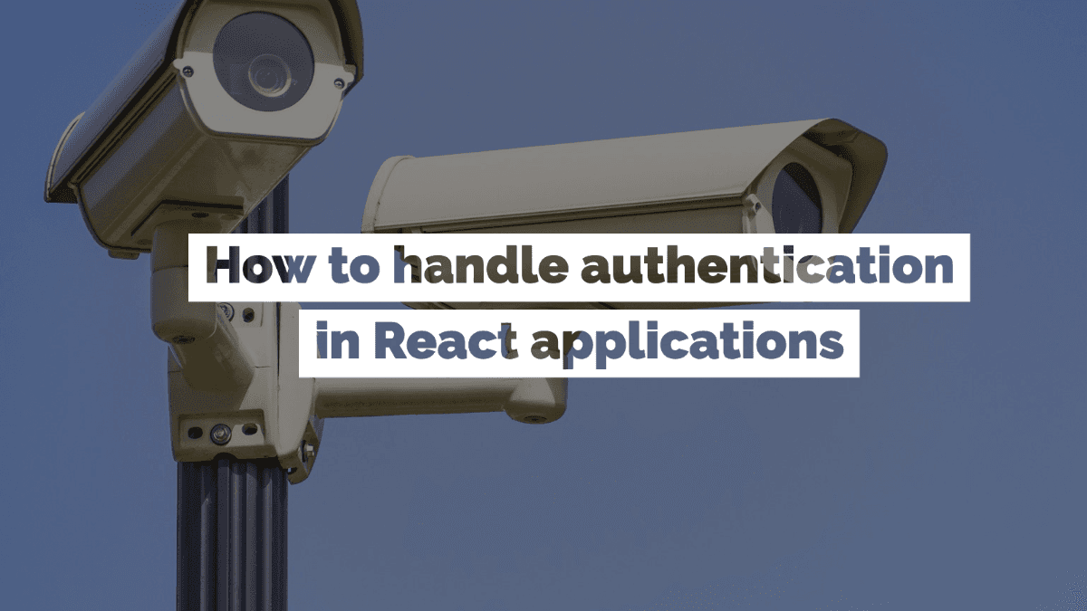 Cover image for How to Handle Authentication in React Applications